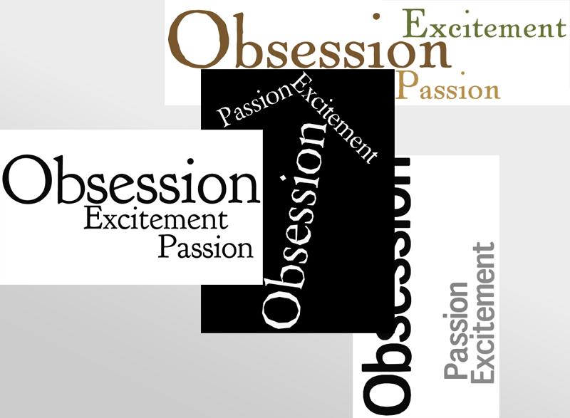 Obsession, Passion, Excitement